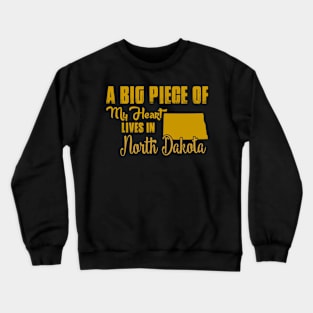 A Big Piece Of My Heart Lives In North Dakota Crewneck Sweatshirt